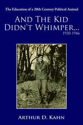 And the Kid Didn't Whimper...1920-1946 1