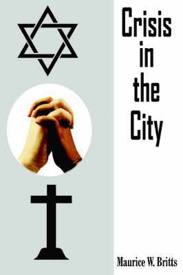 Maurice W. Britts - Crisis in the City, Häftad