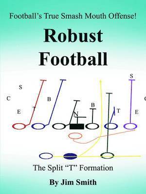 bokomslag Football's True Smash Mouth Offense! Robust Football
