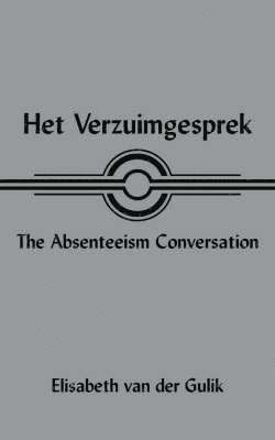 Het Verzuimgesprek The Absenteeism Conversation 1
