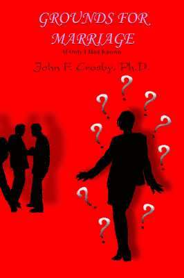 John F. Crosby Ph.D., John F. Crosby - Grounds for Marriage, Häftad