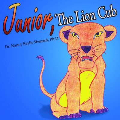 Nancy Baylis Shepard, Dr. Nancy Baylis Shepard Ph.D. - Junior, The Lion Cub, Häftad