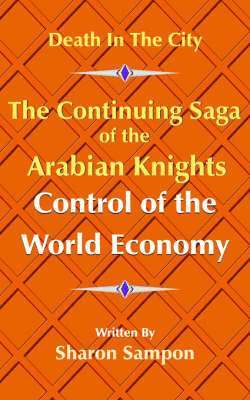 bokomslag The Continuing Saga of the Arabian Knights Control of the World Economy