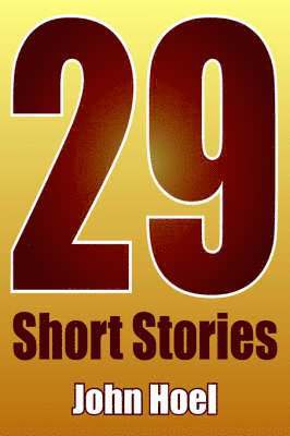 John Hoel - 29 Short Stories, Häftad