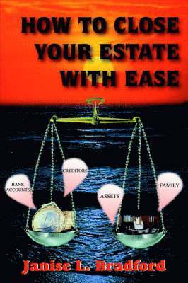 L. Bradford, Janise, Janise L. Bradford, Janise L Bradford - How to Close Your Estate with Ease, Inbunden