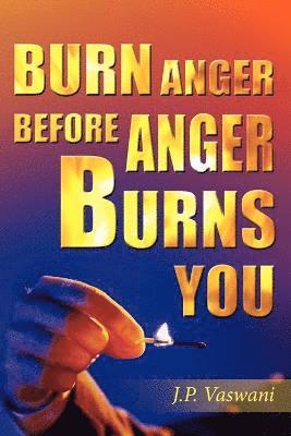 bokomslag Burn Anger Before Anger Burns You