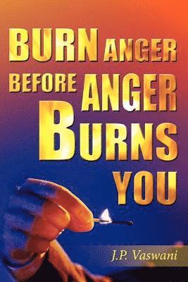 Burn Anger Before Anger Burns You 1