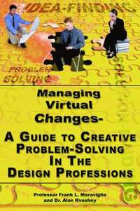 bokomslag Managing Virtual Changes-A Guide to Creative Problem Solving for the Design Professions