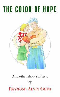 RAYMOND ALVIN SMITH, Raymond Alvin Smith - Color of Hope, Häftad