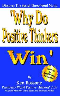 Ken Bossone - Why Do Positive Thinkers Win, Häftad