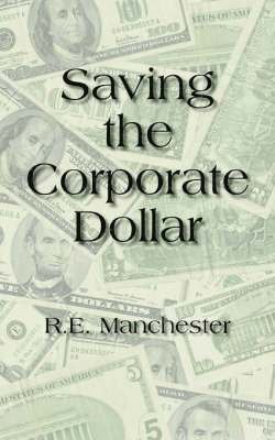 Saving the Corporate Dollar 1