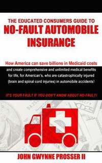 bokomslag Educated Consumers Guide to No-Fault Automobile Insurance