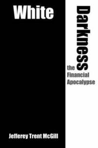 bokomslag White Darkness the Financial Apocalypse