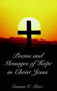 bokomslag Poems and Messages of Hope in Christ Jesus