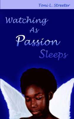 Toni L. Streeter - Watching As Passion Sleeps, Häftad