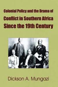 bokomslag Colonial Policy and the Drama of Conflict in Southern Africa Since the 19th Century