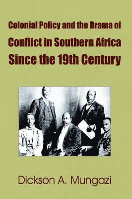 bokomslag Colonial Policy and the Drama of Conflict in Southern Africa Since the 19th Century