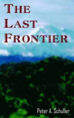 Peter A. Schuller - Last Frontier, Häftad