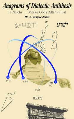 Dr. A. Wayne Jones, A. Wayne Jones - Anagrams of Dialectic Antithesis, Häftad