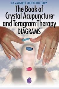 bokomslag The Book of Crystal Acupuncture and Teragram Therapy Diagrams