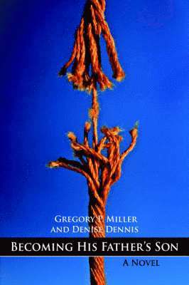 P. Miller, Gregory, Denise Dennis - Becoming His Father's Son, Inbunden