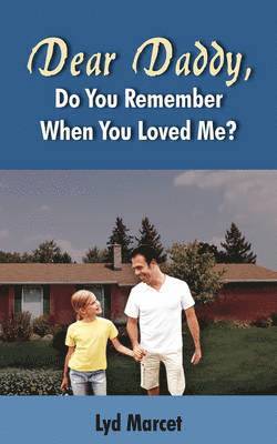 Dear Daddy, Do You Remember When You Loved Me? 1