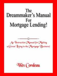 bokomslag The Dreammaker's Manual For Mortgage Lending!