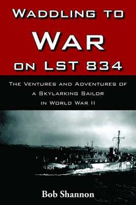 Bob Shannon - Waddling to War on LST 834, Häftad