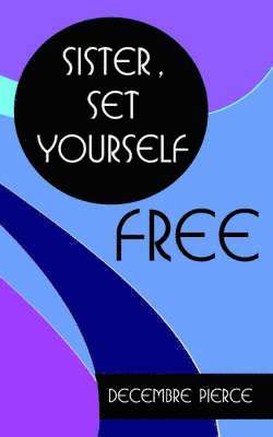 Sister, Set Yourself FREE! 1