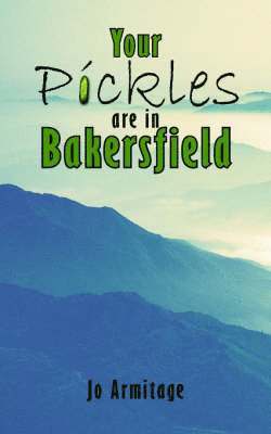 Your Pickles are in Bakersfield 1