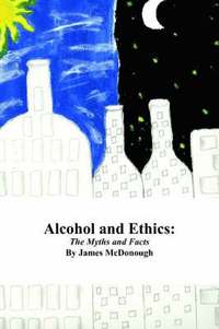bokomslag Alcohol and Ethics