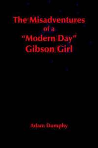 bokomslag The Misadventures of a 'Modern Day' Gibson Girl
