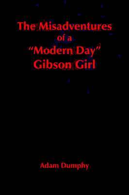 bokomslag The Misadventures of a &quot;Modern Day&quot; Gibson Girl