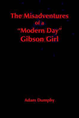 The Misadventures of a 'Modern Day' Gibson Girl 1