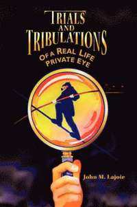 bokomslag Trials and Tribulations of a Real Life Private Eye