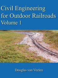 bokomslag Civil Engineering for Outdoor Railroads Volume 1