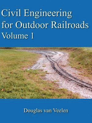 Civil Engineering for Outdoor Railroads Volume 1 1