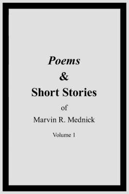 Poems and Short Stories of Marvin R. Mednick