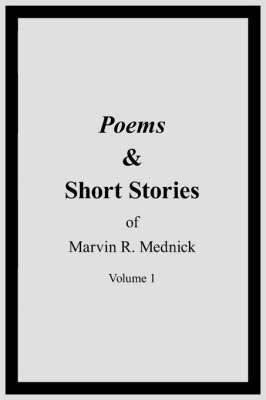 Poems and Short Stories of Marvin R. Mednick 1