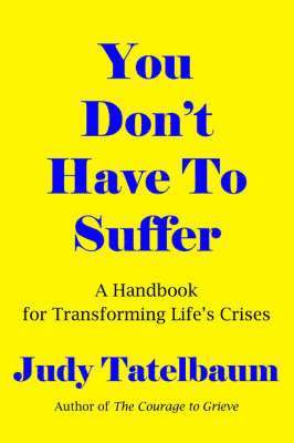Judy Tatelbaum - You Don't Have To Suffer, Häftad