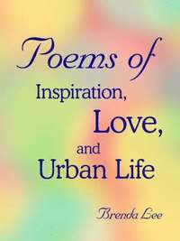 bokomslag Poems of Inspiration, Love, and Urban Life