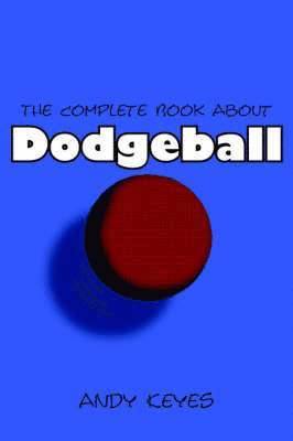 The Complete Book About Dodgeball 1