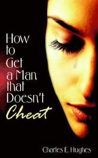 bokomslag How to Get a Man That Doesn't Cheat