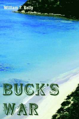 William F. Kelly, William F Kelly - Buck's War, Inbunden