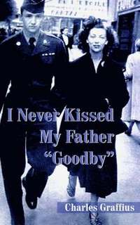bokomslag I Never Kissed My Father "Goodby"