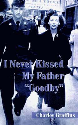 Charles Graffius - I Never Kissed My Father "Goodby", Häftad