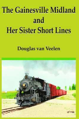 The Gainesville Midland and Her Sister Short Lines 1