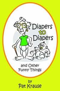 bokomslag Diapers to Diapers and Other Funny Things