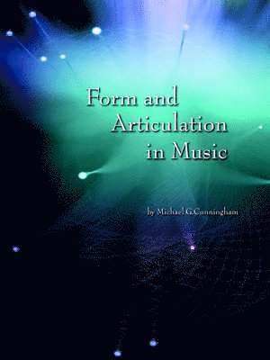 Michael G Cunningham, Michael G. Cunningham - Form and Articulation in Music, Häftad