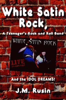 White Satin Rock, A Teenager's Rock and Roll Band 1